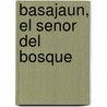 Basajaun, El Senor del Bosque door Seve Calleja