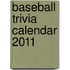 Baseball Trivia Calendar 2011