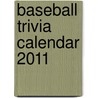 Baseball Trivia Calendar 2011 by Kenneth Shouler