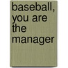 Baseball, You Are the Manager door Nathan Aaseng