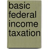 Basic Federal Income Taxation by William D. Andrews