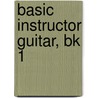 Basic Instructor Guitar, Bk 1 door Jerry Snyder