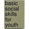 Basic Social Skills For Youth door Father Flanagan'S. Boys' Home