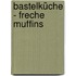 Bastelküche - Freche Muffins