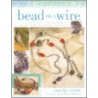Bead on a Wire Bead on a Wire by Sharilyn Miller