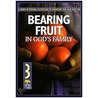Bearing Fruit in God's Family by The Navigators