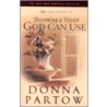 Becoming a Vessel God Can Use by Donna Partow