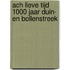 ACH LIEVE TIJD 1000 JAAR DUIN- EN BOLLENSTREEK