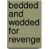Bedded And Wedded For Revenge