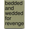Bedded And Wedded For Revenge by Melanie Milburne