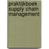 Praktijkboek supply chain management door Walther Ploos van Amstel