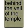 Behind The Veil Of The Temple door Millicent Robinson