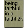 Being Faithful in a Faithl 2k door Chuck Missler
