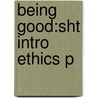 Being Good:sht Intro Ethics P door Simone Blackburn