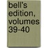 Bell's Edition, Volumes 39-40