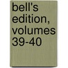 Bell's Edition, Volumes 39-40 door John Bell