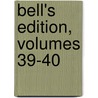 Bell's Edition, Volumes 39-40 by John Bell