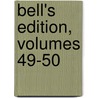 Bell's Edition, Volumes 49-50 by John Bell
