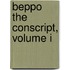Beppo The Conscript, Volume I