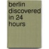 Berlin Discovered in 24 Hours