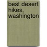 Best Desert Hikes, Washington by Dan A. Nelson