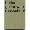Better Guitar With Rockschool by Simon Pitt