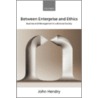 Between Enterprise & Ethics C door John Hendry