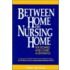 Between Home And Nursing Home