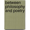 Between Philosophy And Poetry door Onbekend