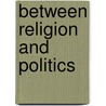 Between Religion And Politics door Nathan J. Brown