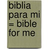 Biblia Para Mi = Bible for Me by Ralph Voltz