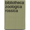 Bibliotheca Zoologica Rossica by A. Edor Petrovich Keppen