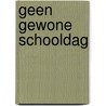 Geen gewone schooldag