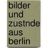Bilder Und Zustnde Aus Berlin by Johann Jacoby