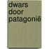 Dwars door Patagonië