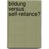 Bildung versus Self-Reliance? door Philipp Mehne