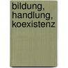 Bildung, Handlung, Koexistenz door Ralf Klingler-Neumann