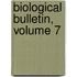 Biological Bulletin, Volume 7
