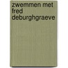 Zwemmen met Fred Deburghgraeve