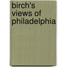 Birch's Views Of Philadelphia door S. Robert Teitelman