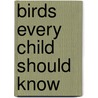 Birds Every Child Should Know door Neltje Blanchan