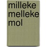 Milleke Melleke Mol