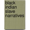 Black Indian Slave Narratives door Onbekend