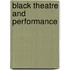Black Theatre and Performance