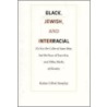 Black, Jewish And Interracial door Katya Gibelazoulay