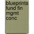 Blueprints Fund Fin Mgmt Conc