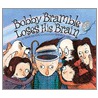 Bobby Bramble Loses His Brain by David Keane
