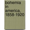 Bohemia in America, 1858-1920 door Joanna Levin