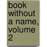 Book Without a Name, Volume 2 door Thomas Charles Morgan