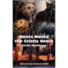 Boots Meets the Grizzly Bears door Curtis Matthews